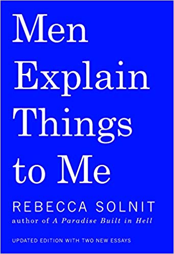 Men Explain things to me | Rebecca Solnit | Male Chauvinism