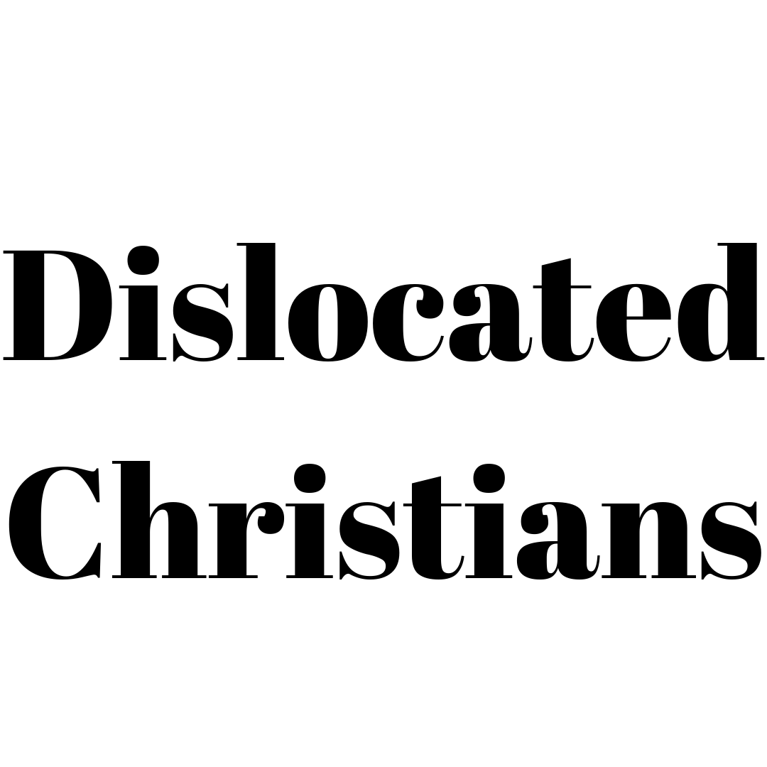 Dislocated Christians