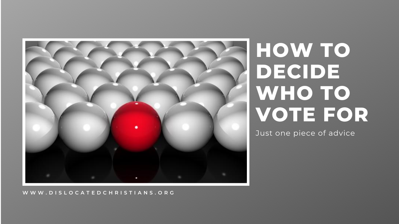 How to decide who to vote for Dislocated Christians