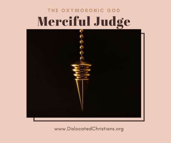 The Oxymoronic God Merciful Judge Pendulum hanging