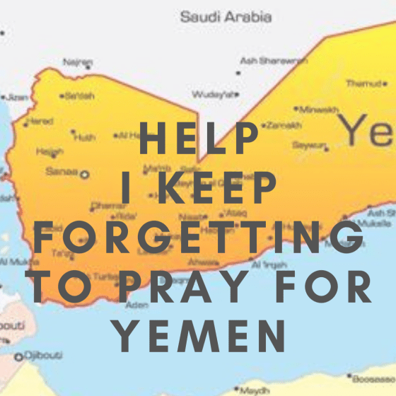 Help. I keep forgetting to pray for Yemen. Global Prayer