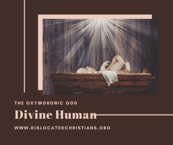 Jesus in manger, divine human, oxymoronic God