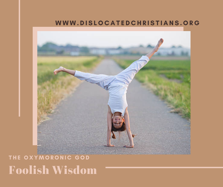 Girl mid cartwheel looking upside down as is God's foolish wisdom