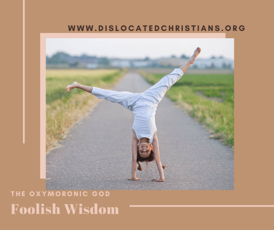 Girl mid cartwheel looking upside down as is God's foolish wisdom